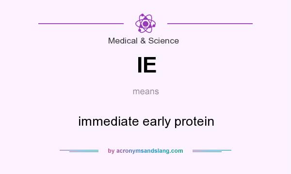 What does IE mean? It stands for immediate early protein