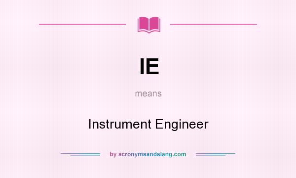 What does IE mean? It stands for Instrument Engineer