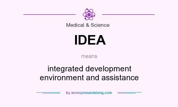 What does IDEA mean? It stands for integrated development environment and assistance