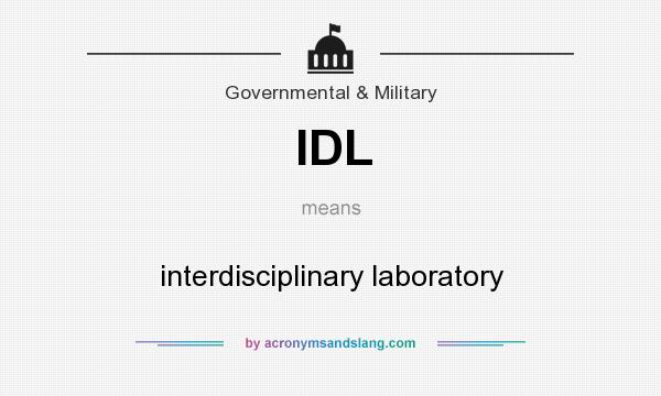 What does IDL mean? It stands for interdisciplinary laboratory