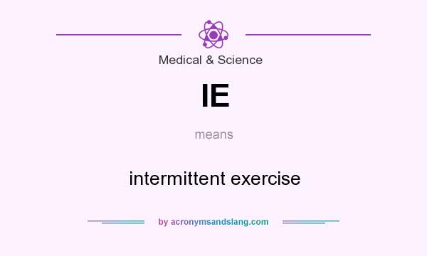 What does IE mean? It stands for intermittent exercise