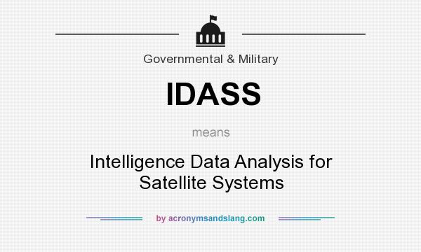 What does IDASS mean? It stands for Intelligence Data Analysis for Satellite Systems