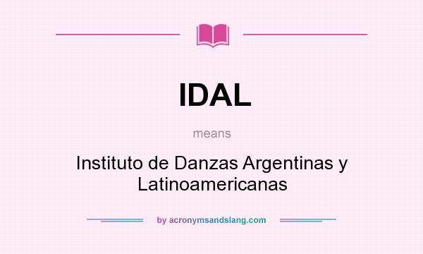 What does IDAL mean? It stands for Instituto de Danzas Argentinas y Latinoamericanas