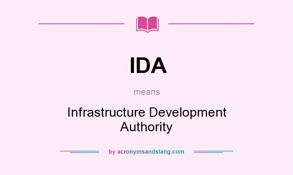 What does IDA mean? It stands for Infrastructure Development Authority