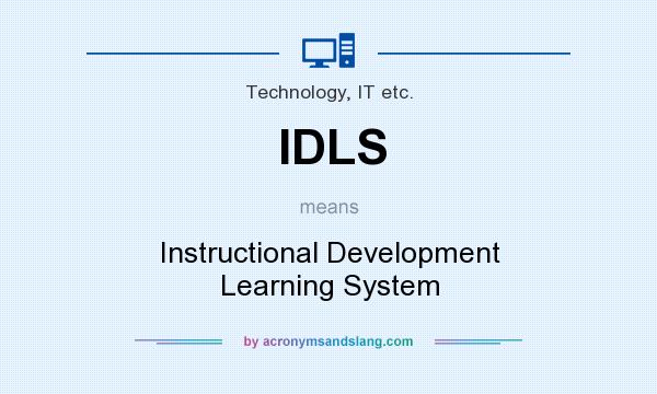 What does IDLS mean? It stands for Instructional Development Learning System