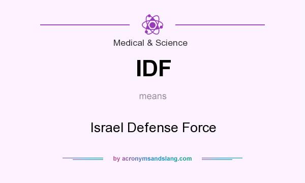 What does IDF mean? It stands for Israel Defense Force