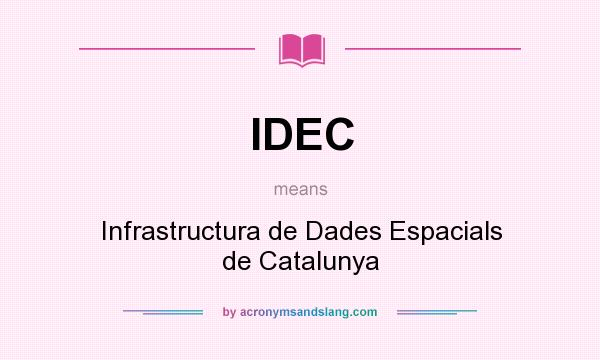 What does IDEC mean? It stands for Infrastructura de Dades Espacials de Catalunya