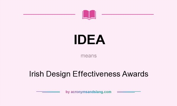 What does IDEA mean? It stands for Irish Design Effectiveness Awards