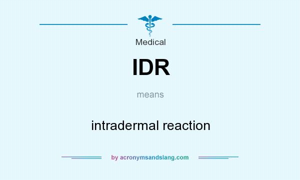What does IDR mean? It stands for intradermal reaction