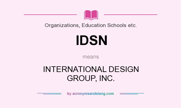 What does IDSN mean? It stands for INTERNATIONAL DESIGN GROUP, INC.