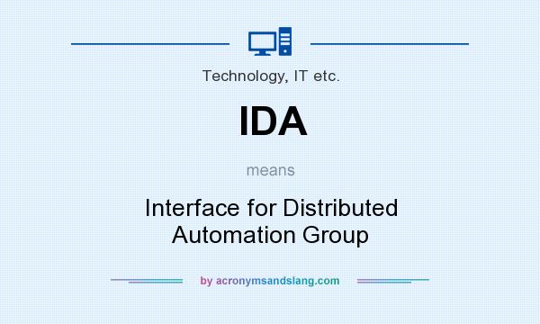 What does IDA mean? It stands for Interface for Distributed Automation Group