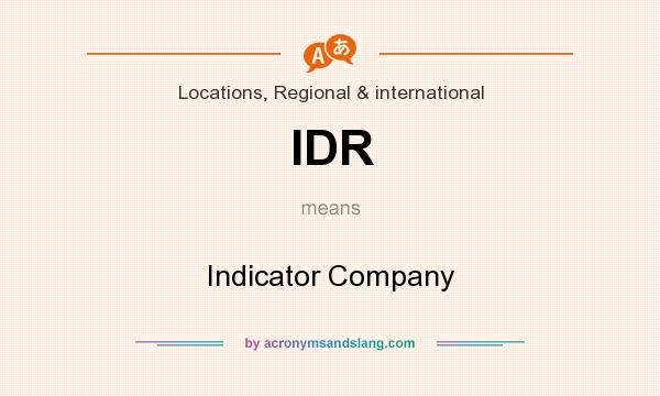 What does IDR mean? It stands for Indicator Company