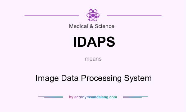 What does IDAPS mean? It stands for Image Data Processing System