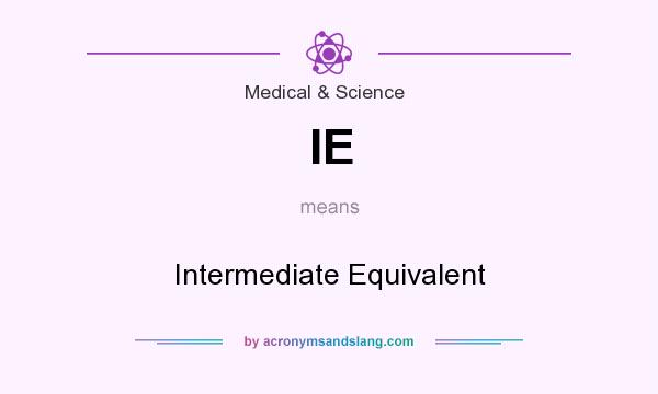What does IE mean? It stands for Intermediate Equivalent