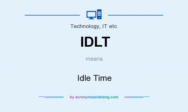 What does IDLT mean? It stands for Idle Time