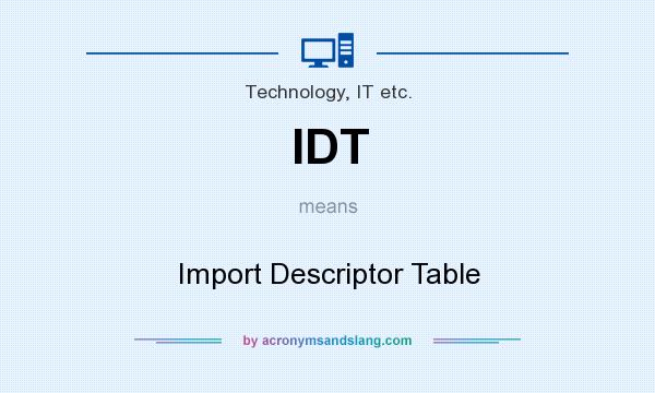 What does IDT mean? It stands for Import Descriptor Table