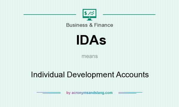 What does IDAs mean? It stands for Individual Development Accounts