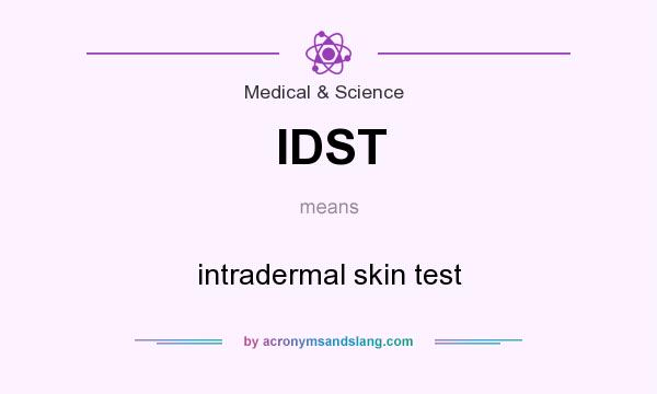 What does IDST mean? It stands for intradermal skin test