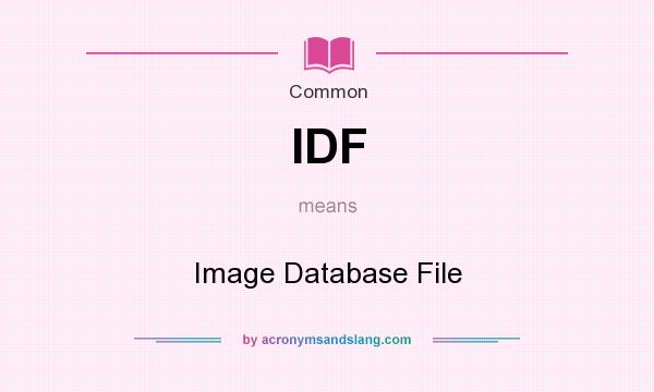 What does IDF mean? It stands for Image Database File