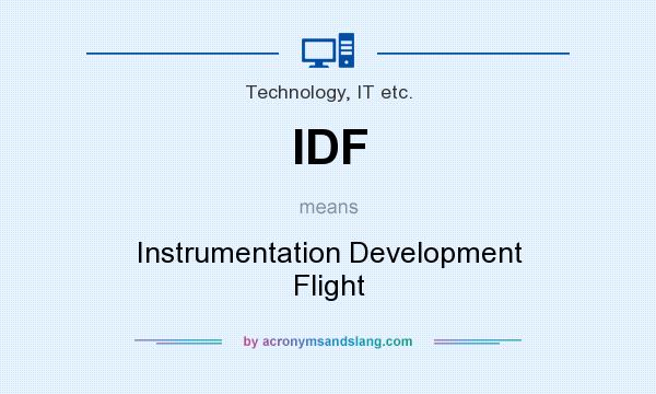 What does IDF mean? It stands for Instrumentation Development Flight