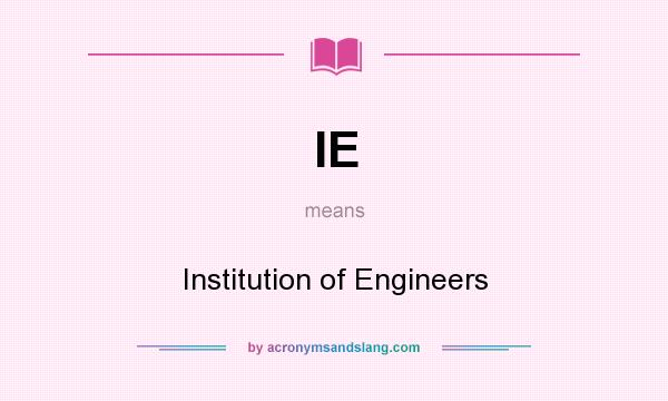 What does IE mean? It stands for Institution of Engineers