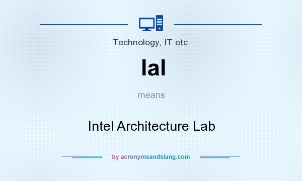 What does Ial mean? It stands for Intel Architecture Lab