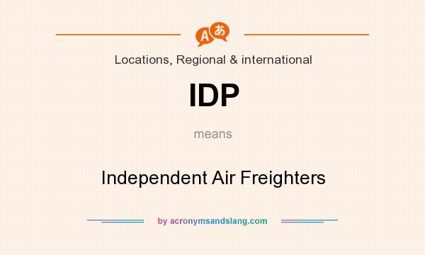 What does IDP mean? It stands for Independent Air Freighters