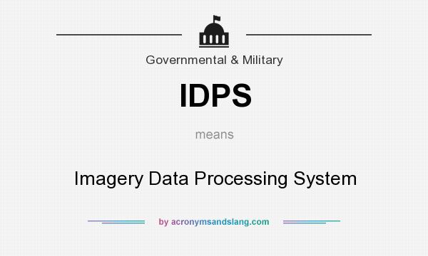 What does IDPS mean? It stands for Imagery Data Processing System