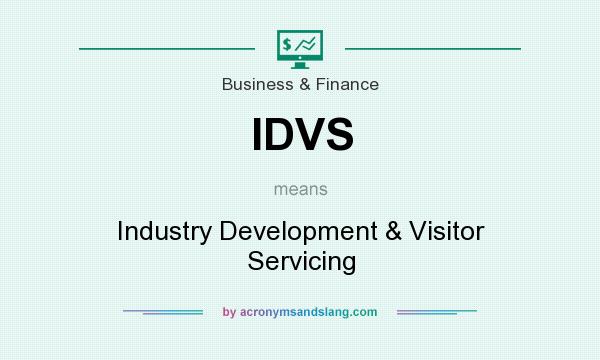What does IDVS mean? It stands for Industry Development & Visitor Servicing