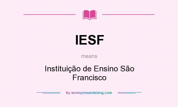 What does IESF mean? It stands for Instituição de Ensino São Francisco