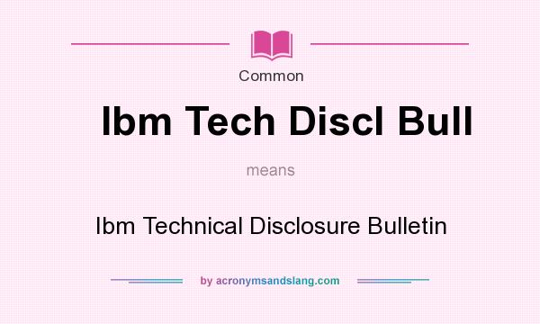 What does Ibm Tech Discl Bull mean? It stands for Ibm Technical Disclosure Bulletin