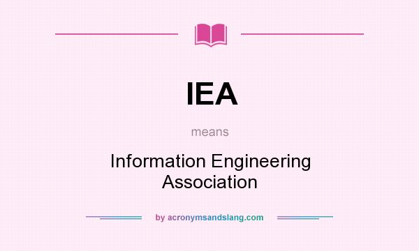 What does IEA mean? It stands for Information Engineering Association
