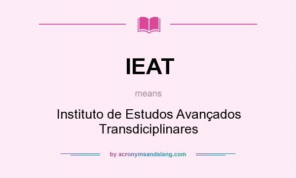 What does IEAT mean? It stands for Instituto de Estudos Avançados Transdiciplinares