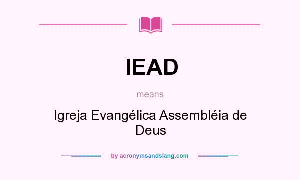 What does IEAD mean? It stands for Igreja Evangélica Assembléia de Deus