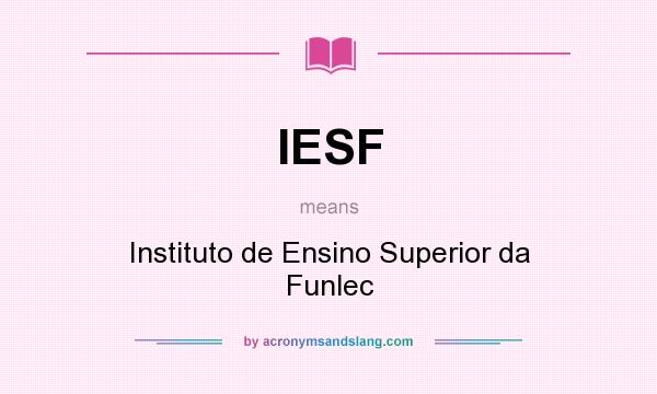 What does IESF mean? It stands for Instituto de Ensino Superior da Funlec