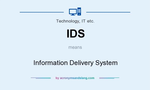 What does IDS mean? It stands for Information Delivery System