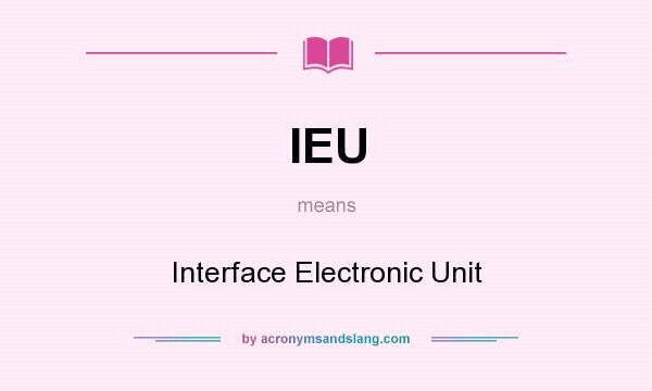 What does IEU mean? It stands for Interface Electronic Unit