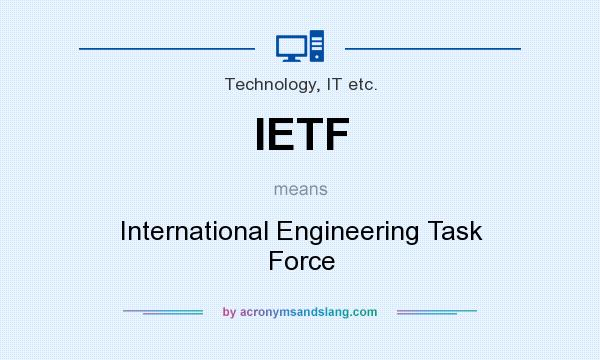 What does IETF mean? It stands for International Engineering Task Force