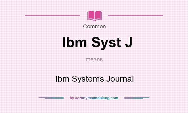 What does Ibm Syst J mean? It stands for Ibm Systems Journal