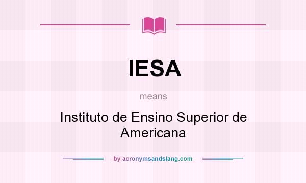 What does IESA mean? It stands for Instituto de Ensino Superior de Americana