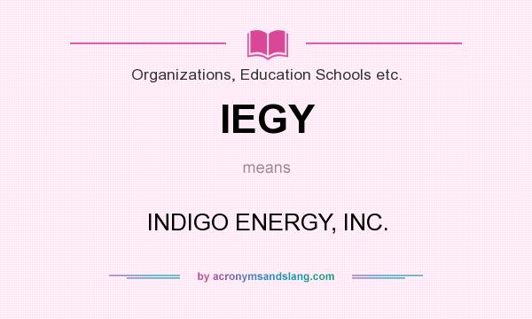 What does IEGY mean? It stands for INDIGO ENERGY, INC.