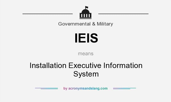 What does IEIS mean? It stands for Installation Executive Information System