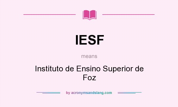 What does IESF mean? It stands for Instituto de Ensino Superior de Foz
