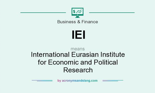 What does IEI mean? It stands for International Eurasian Institute for Economic and Political Research