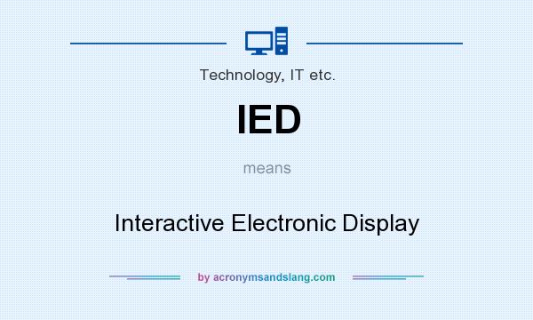 What does IED mean? It stands for Interactive Electronic Display