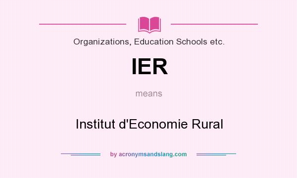 What does IER mean? It stands for Institut d`Economie Rural