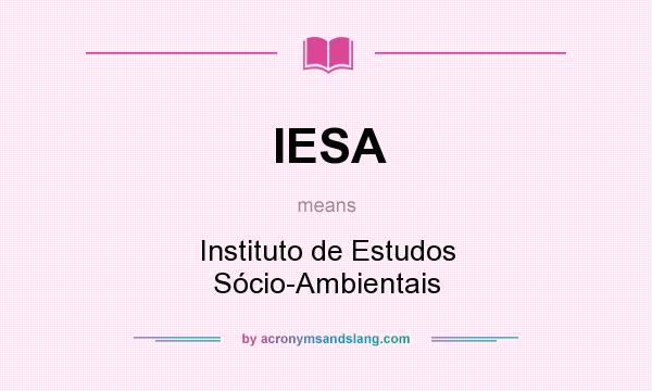 What does IESA mean? It stands for Instituto de Estudos Sócio-Ambientais