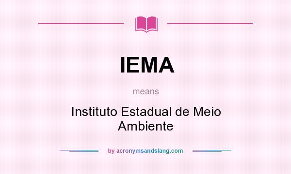 What does IEMA mean? It stands for Instituto Estadual de Meio Ambiente