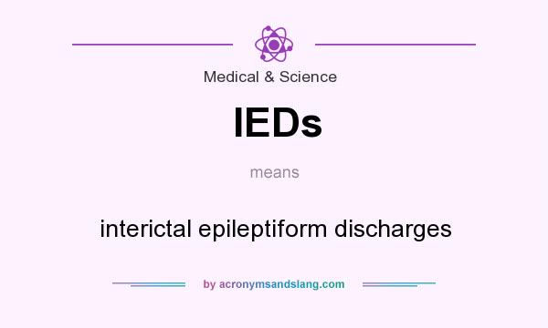 What does IEDs mean? It stands for interictal epileptiform discharges