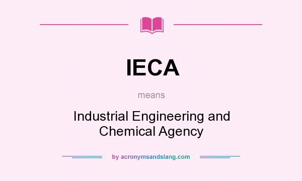 What does IECA mean? It stands for Industrial Engineering and Chemical Agency